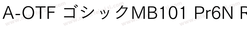 A-OTF ゴシックMB101 Pr6N R字体转换